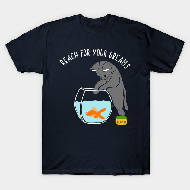 Reach for Your Dreams Funny Cat with Fishbowl T-Shirt by Alissa Carin